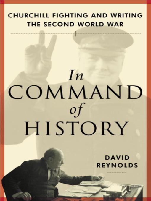 Title details for In Command of History by David Reynolds - Available